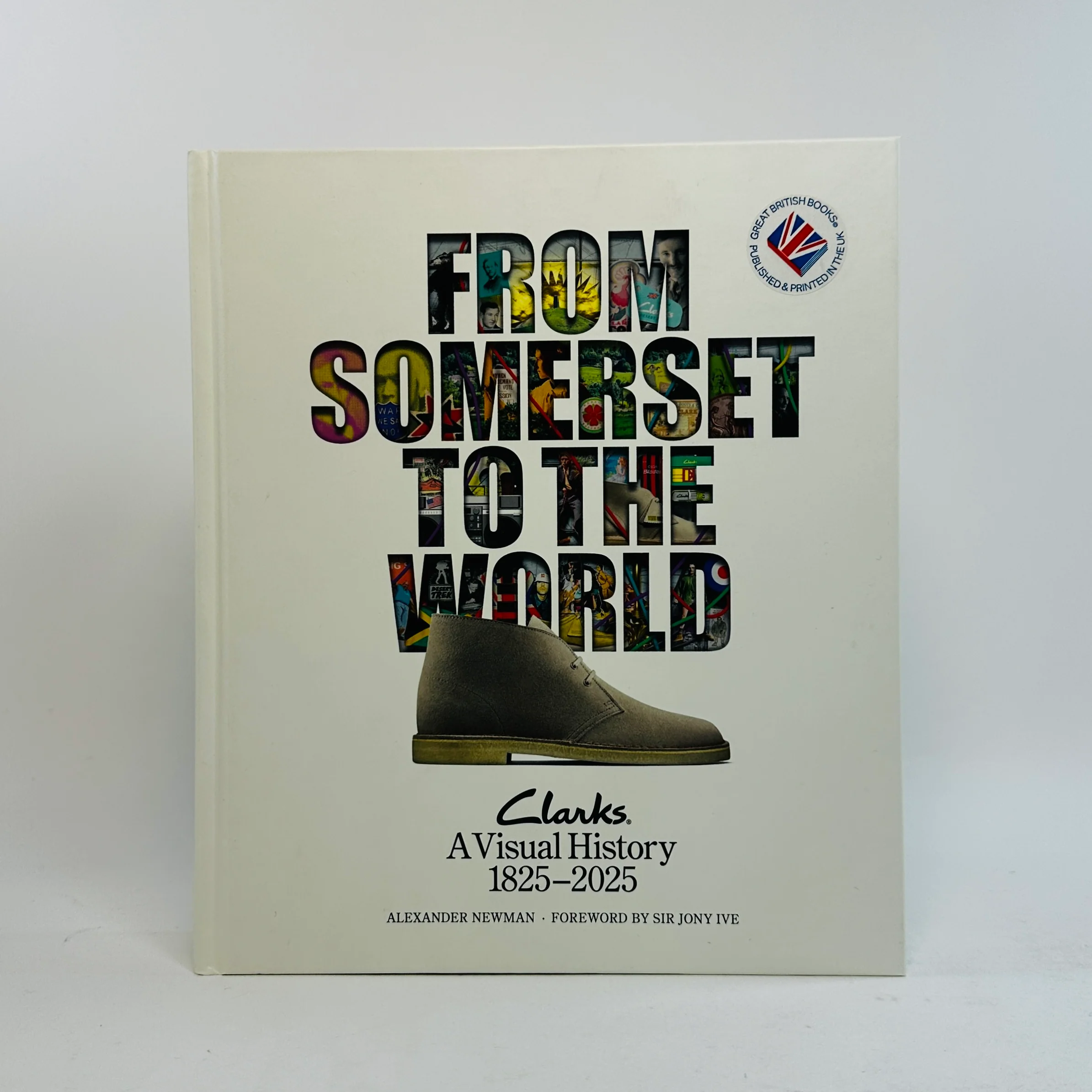 From Somerset to the World - Clarks A Visual history Book 1825–2025